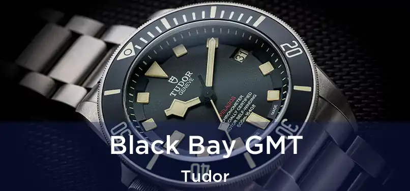  Black Bay GMT Tudor