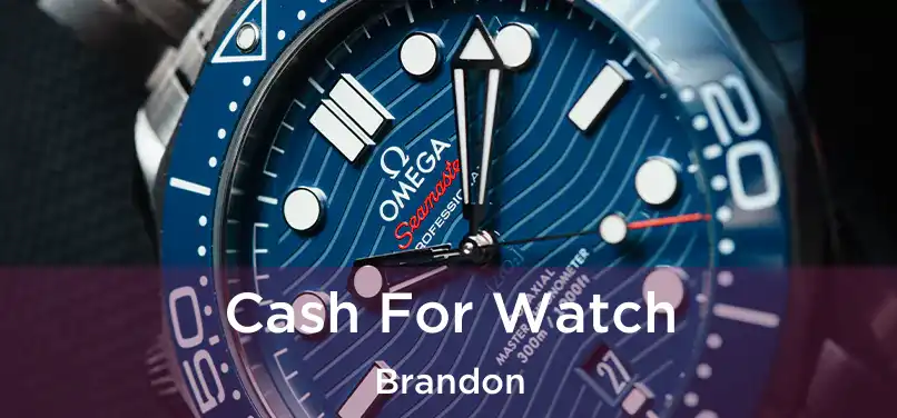  Cash For Watch Brandon