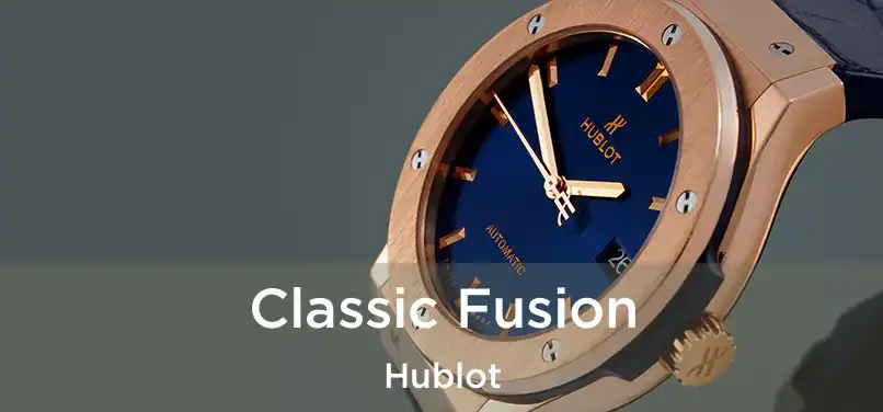 Classic Fusion Hublot