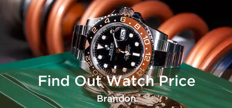  Find Out Watch Price Brandon