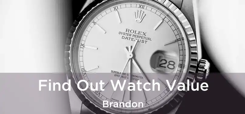  Find Out Watch Value Brandon