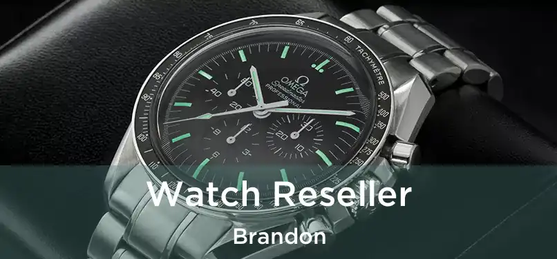 Watch Reseller Brandon