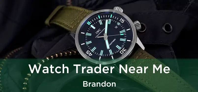  Watch Trader Near Me Brandon